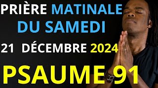 Prière du Samedi 21 Decembre 2024 | Psaume 91 du matin prière catholique