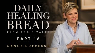 721 | Daily Healing Bread, Part 16