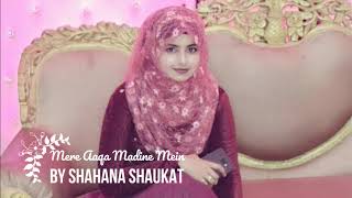 MERE AAQA MADINE MEIN NAAT BY SHAHANA SHAUKAT SHAIKH