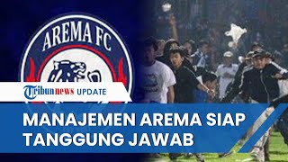 Imbas Kerusuhan yang Terjadi, Manajemen Arema FC Siap Bertanggung Jawab