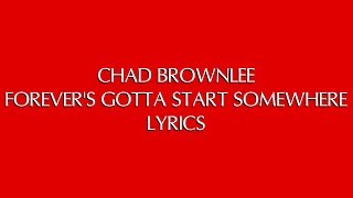 CHAD BROWNLEE - FOREVER'S GOTTA START SOMEWHERE LYRICS