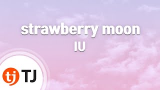 [TJ노래방] strawberry moon - IU / TJ Karaoke