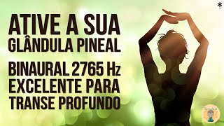 Frequência para Ativação da Glândula Pineal - Binaural 2765 Hz - Excelente para transe profundo