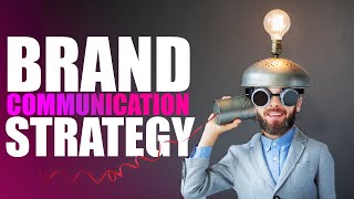 8 Brand Communication Strategy Tips & Techniques
