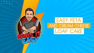 Easy Feta and Cream Cheese Loaf Cake | Make It Easy | Akis Petretzikis