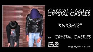 Crystal Castles - Knights