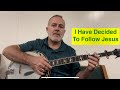 I Have Decided To Follow Jesus - Old Hymn - Ab