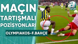 Olympiakos 3-2 Fenerbahçe Maçının Tartışmalı Pozisyonları! İşte Yorumların Görüşleri! / A Spor