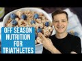 8 Tips For Triathletes To Improve Their Off Season Nutrition