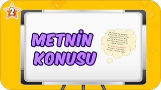 Metnin Konusu / Eğlenceli Konu Anlatımı 📙 2.Sınıf Türkçe #2023