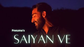Saiyaan Ve | Pneuma | Official Music Video (Originals)