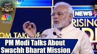 PM Narendra Modi talks about Swachh Bharat Mission | #News18RisingIndia Summit