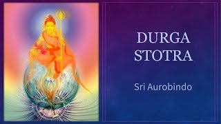 Sri Aurobindo's 'Durga Stotra' (Hymn to Durga) in English  |  Aravinda Maheshwari, Auroville