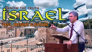 Know the truth ISRAEL Past, Present \u0026 Future  | Neville Jayasundara | Christian Fellowship Centre