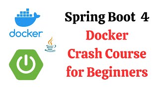 Spring Boot 4 with Docker - Crash Course | Dockerizing a Spring Boot 4 Application
