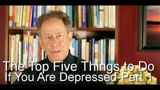 The Top Five Things To Do If You Are Depressed-Part 1