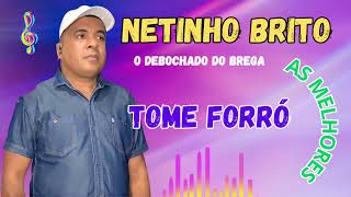 TOME FORRÓ NETINHO BRITO O Debochado do brega AS MELHORES