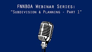 FNNBOA webinar - Subdivision \u0026 Planning - Part 1