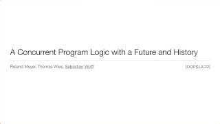 [OOPSLA] A Concurrent Program Logic with a Future and History