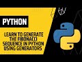 #2 Python Generator example: Fibonacci Sequence in Python | Python Tutorial for Beginners