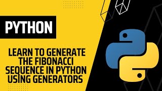 #2 Python Generator example: Fibonacci Sequence in Python | Python Tutorial for Beginners