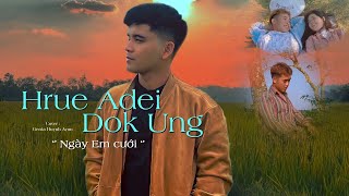 Hruê Adei Dôk Ung / Ngày Em Cưới  - Genta Huynh Ayun (Music Video Cover)