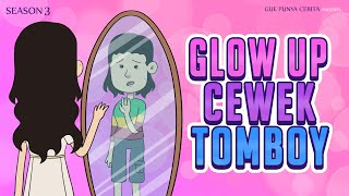 Gue Punya Cerita - GLOW UP CEWEK TOMBOY  - SEASON 3