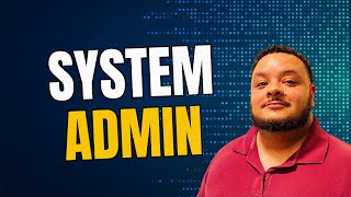 What is a System Administrator?