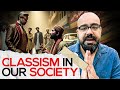 Thoughts on Classism in Our Society | Junaid Akram Clips