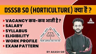 DSSSB SO Horticulture Kya Hai? | DSSSB SO Horticulture Vacancy, Syllabus, Salary \u0026 Exam Pattern