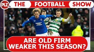 Are Celtic and Rangers weaker this season? | The Football Show LIVE
