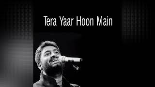 Full song : Tera Yaar Hoon main||Sonu ke Titu ki sweety || Arijit singh Rochak kohli ||song