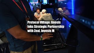 Protocol Village: Gnosis Inks Strategic Partnership with Zeal, Invests $2M