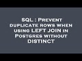 SQL : Prevent duplicate rows when using LEFT JOIN in Postgres without DISTINCT
