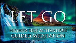 Guided Meditation ➤ LET GO of Negative Energy Cords, Fear, & Self Doubt | Higher Self Activation