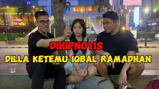 DILLA DIHIPNOTIS KETEMU IQBAL RAMADHAN