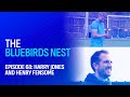 #TheBluebirdsNest | Episode 68 - Harry Jones and Henry Fensome