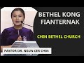 Bethel Kong || Pastor Dr. Ngun Cer Chin - Chin Bethel Church