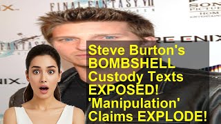 Steve Burton S Bombshell Custody Texts Exposed Manipulation Claims Explode