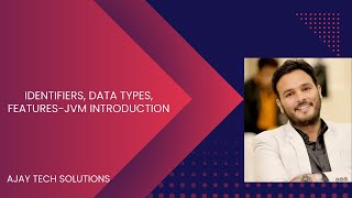 Day 1 – Java Full Course | Identifiers, Data Types, Features | Ajay Tech Solutions