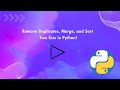 Removing Duplicates, Merging, and Sorting Lists in Python 2023!
