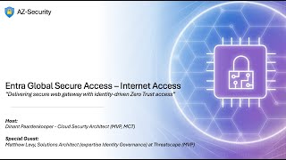 Episode 35 - "Entra Global Secure Access - Internet Access", a secure identity-driven Web Gateway.