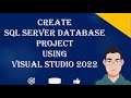 How To Create Microsoft SQL server Database Project In Visual Studio 2022 | DBMS Beginners Tutorial