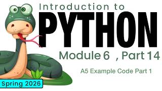Python (Spring 2026) Module 6-14: A5 Example Code Part 1