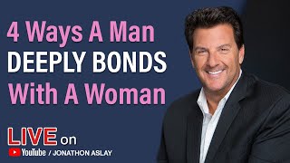 4 Ways A Man DEEPLY BONDS With A Woman (Without Them Your Relationship is Doomed)