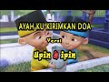 AYAH KU KIRIMKAN DOA Versi UPIN IPIN(Leonies)