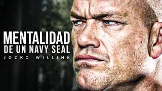 LA MENTALIDAD DE LOS NAVY SEAL - Mejor video de discurso motivacional Motivación de Jocko Willink
