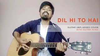 Dil hi to hai | The sky is pink | Unplugged guitar cover | Arijit Singh | Farhan Akhtar
