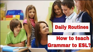 How to Teach English Grammar? - Daily Routine