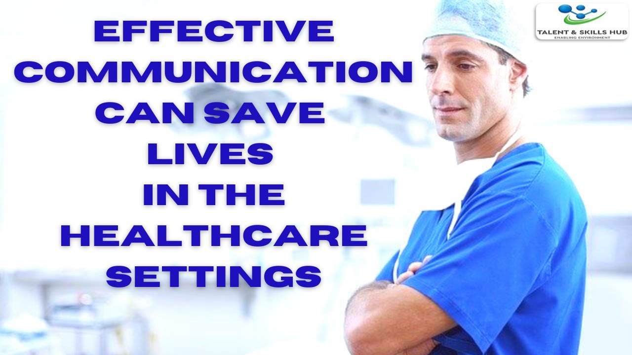 How Effective Communication Can Save Lives In The Healthcare Settings ...